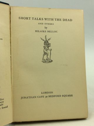 SHORT TALKS WITH THE DEAD and Others - Hilaire Belloc - 1928 - essays - Catholic 3