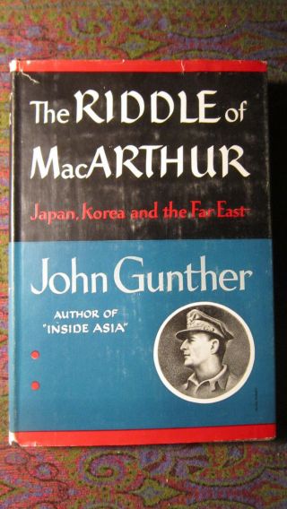 The Riddle Of Macarthur By John Gunther 1st Edition Vg,  Hc/dj