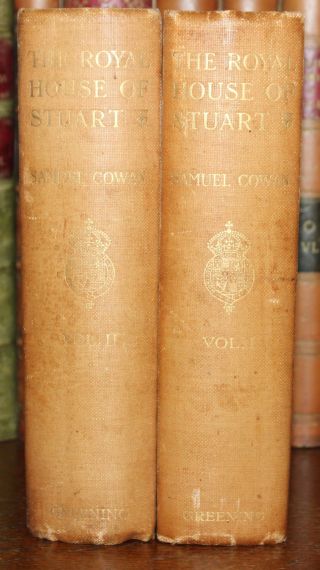 1908 The Royal House of Stuart Samuel Cowan 2 Vol First Edition House of Hanover 2