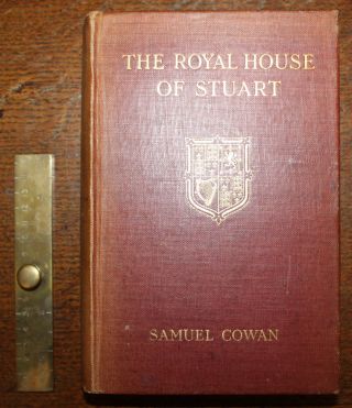 1908 The Royal House of Stuart Samuel Cowan 2 Vol First Edition House of Hanover 4