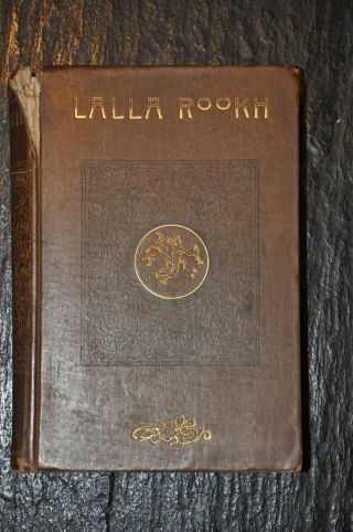 Lalla Rookh An Oriental Romance By Thomas Moore 1888,  Decorative Cover W/gilting