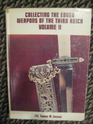 Collecting The Edged Weapons Of The Third Reich By Johnson (vol.  2) 1976 1st Edi