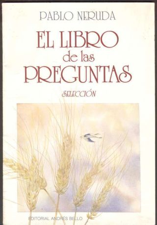 Pablo Neruda Book El Libro De Las Preguntas 1991 Ed Andres Bello