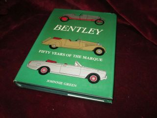 Bentley Fifty Years Of The Marque By Johnnie Green 1969 The Bentley Motor Car