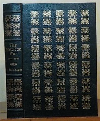 The Mexican War 1846 - 1848 By K.  Jack Bauer,  Easton Press