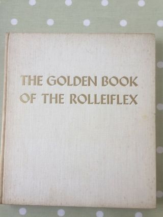 The Golden Book Of The Rolleiflex,  Hardback Book,  1936