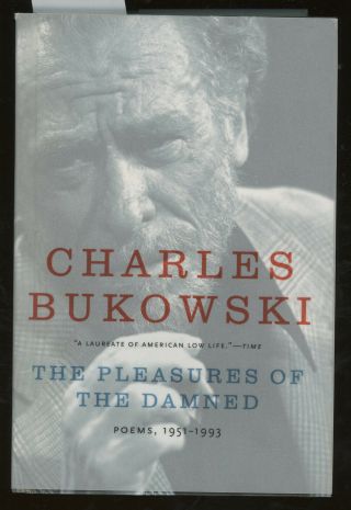 Charles Bukowski,  John Martin / The Pleasures Of The Damned Poems 1951 - 1993 1st