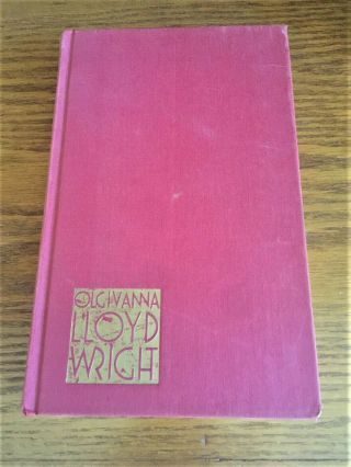 Our House By Olgivanna Lloyd Wright (mrs.  Frank Llloyd Wright) First Edition
