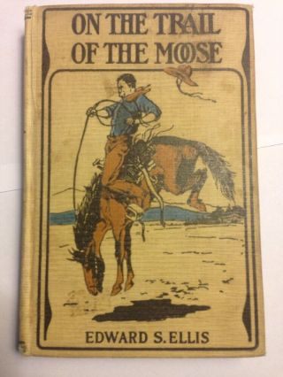 On The Trail Of The Moose 1892 Hardcover By Edward S.  Ellis