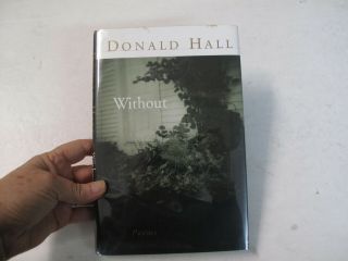 American Poetry Verse Death Grief Without Poems Donald Hall Signed Dj 1st 1998