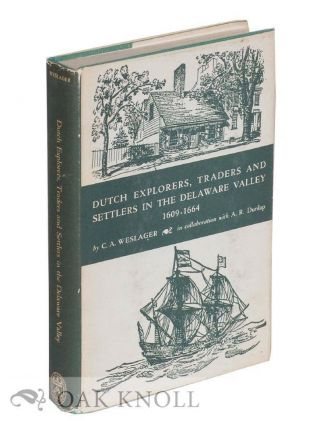 C A Weslager / Dutch Explorers Traders And Settlers In The Delaware Valley 1961