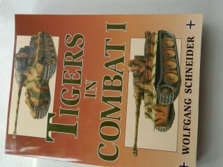 Tigers In Combat (ww2 German Tanks) - Wolfgang Schneider 1st Ed