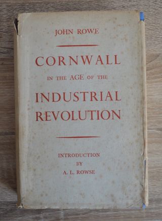 Cornwall In The Age Of The Industrial Revolution By John Rowe 1953