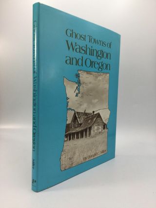 Donald C Miller / Ghost Towns Of Washington And Oregon First Edition 1977