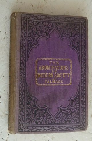 Vintage Book c1872 The Abominations of Modern Society Talamge Christian Faith 2