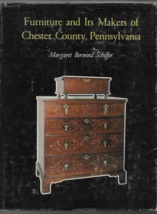 Furniture And Its Makers Of Chester County,  Pa,  Margaret Schiffer,  1966 First Ed