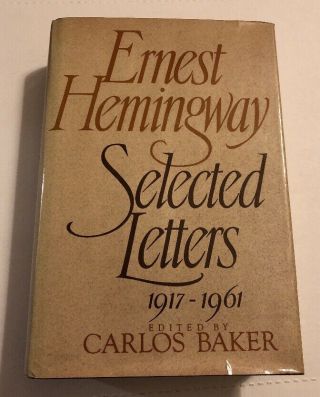 Selected Letters 1917 - 1961 By Ernest Hemingway - 1st/1st 1981 Carlos Baker