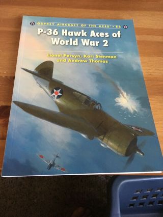 Osprey Aircraft Of The Aces 86 “p - 36 Hawk Aces Of Wwii” Persyn,  Stenman,  Thomas