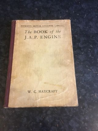 Vintage Book Of The J.  A.  P.  Engine.  By W.  C.  Haycraft.
