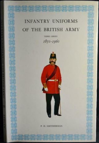 Infantry Uniforms Of The British Army 1850 - 1960 Smitherman Soldiers,  Officers
