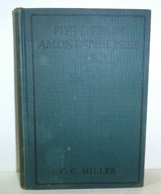 1915 " Fifty Years Among The Bees " By C.  C.  Miller,  Book