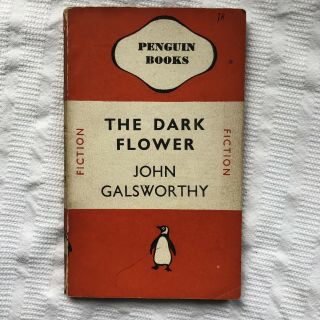 Penguin 432 John Galsworthy The Dark Flower 1st Thus Ed
