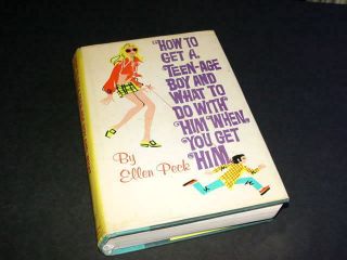 How To Get A Teenage Boy And What To Do With Him When You Get Him By Ellen Peck