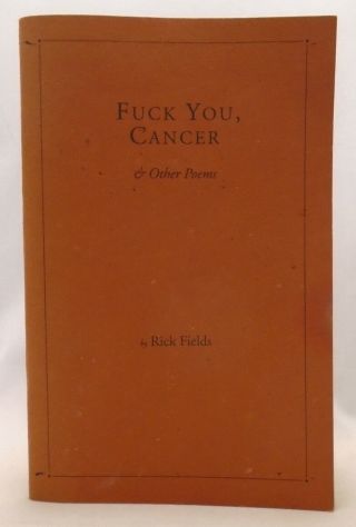 Rick Fields Signed - Fuck You,  Cancer & Other Poems - First Edition