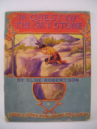 Vtg 1915 In Quest Of The Sky Stone By Elsie Robertson Indian Tribe Western Book