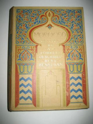 Morocco By S.  L.  Bensusan,  & A.  S.  Forrest,  (ilus) Published By A & C Black 1904