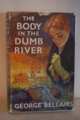 The Body In The Dumb River By George Bellairs - 1961 Hardback With Dust Jacket