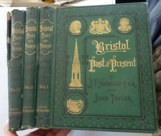 Bristol Past And Present By J,  F,  Nicholls - John Taylor,  1882,  3 Vols