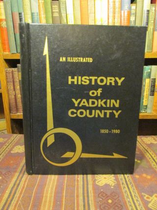 1981 Rutledge An Illustrated History Of Yadkin County 1850 - 1980 North Carolina