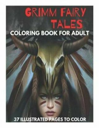 Grimm Fairy Tales Coloring Book For Adult - 37 Illustrated Page.  9781075891069