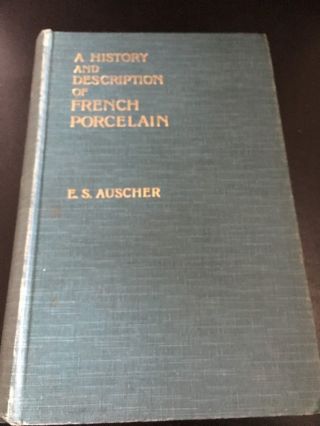A History And Description Of French Porcelain By E S Auscher