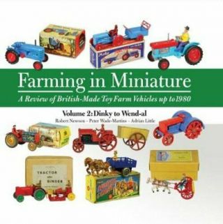 Farming In Miniature Vol.  2 A Review Of British - Made Toy Farm V.  9781908397560