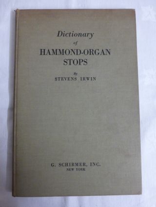 Dictionary Of Hammond Organ Stops By Stevens Irwin - Schirmer (hardback,  1939)