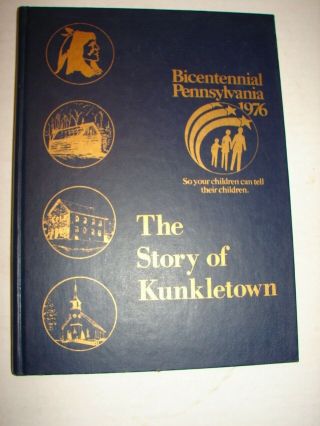 The Story Of Kunkletown,  Pa & West End Monroe County,  Pa Bicentennial 1976