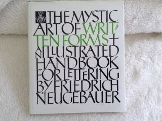 The Mystic Art Of Written Forms For Lettering By Friedrich Neugebauer 1st Eng Ed