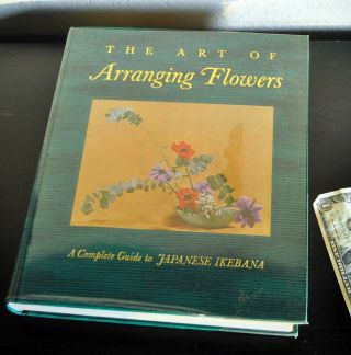 The Art Of Arranging Flowers: A Complete Guide To Japanese Ikebana.  Shozo Sato