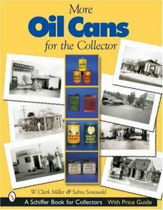More Oil Cans For The Collector (schiffer Book For Collectors) By Miller,  W C…