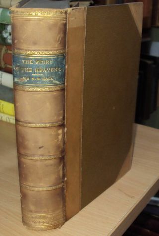 1897 - The Story Of The Heavens By R S Ball - Leather - Illustrated