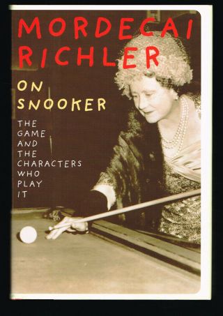 Mordecai Richler / On Snooker The Game And The Characters Who Play It First 1st
