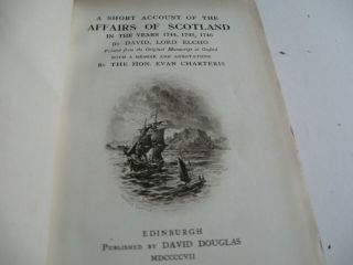 Lord Elcho: Short Account Of The Affairs Of Scotland 1744 - 46.  1st Edn.  1907 Vg