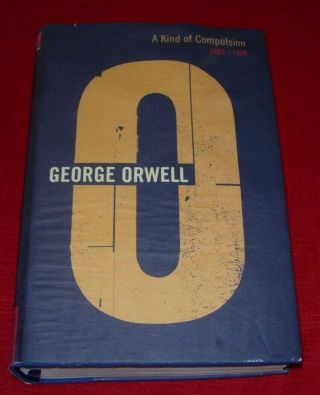 George Orwell The Complete Vol 10 - A Kind Of Compulsion 1903 - 1936