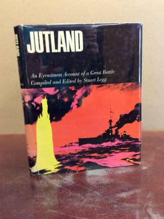 Jutland: An Eyewitness Account Of A Great Battle By Stuart Legg,  Ed - 1967