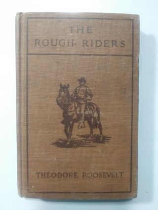 The Rough Riders By Theodore Roosevelt - Spanish - American War - Hc Book (1902)