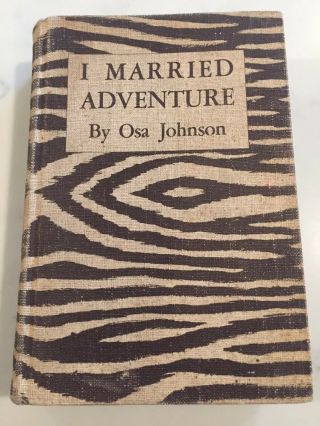 1940 1st Edition 3rd Impression I Married Adventure " By Osa Johnson