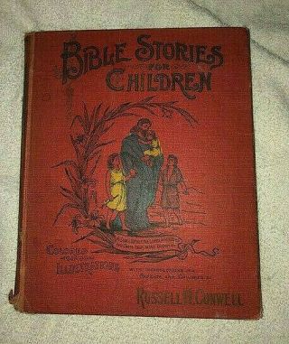 Bible Stories For Children Russell H Conwell 1892 Illustrated 1st.  Edition