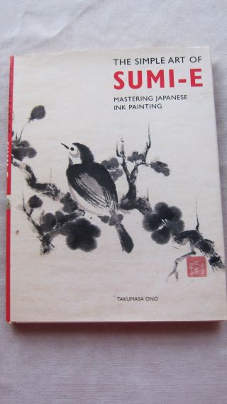 Old Book Sumi - E Mastering Japanese Ink Painting By Takumasa Ono 2005 Dj Gc